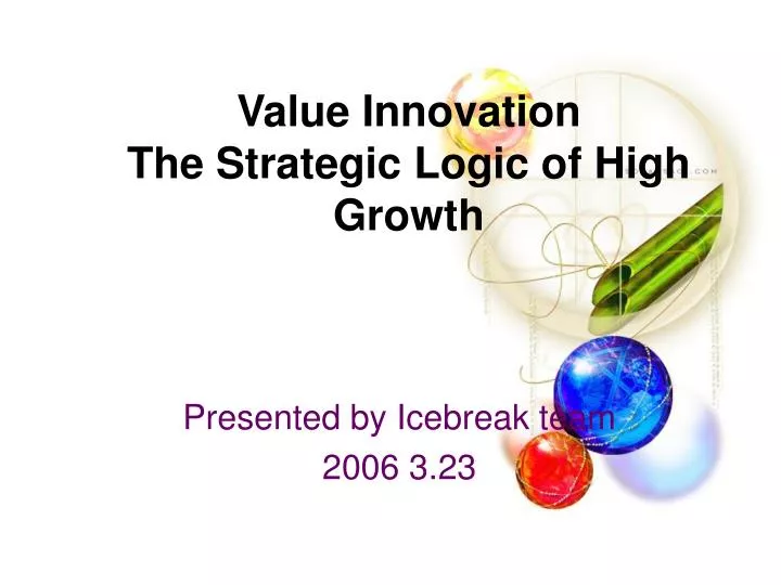 value innovation the strategic logic of high growth