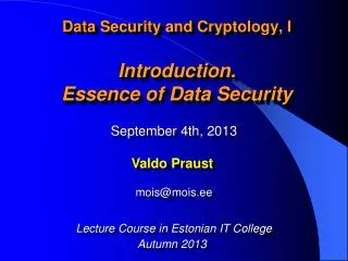 Data Security and Cryptology , I Introduction . Essence of Data Security