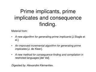 Prime implicants, prime implicates and consequence finding.