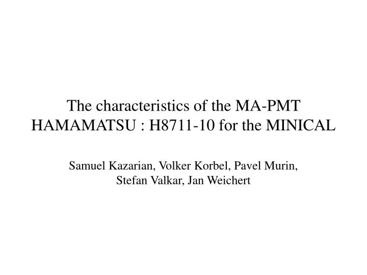 the characteri stics of the ma pmt hamamatsu h8711 10 for the minical