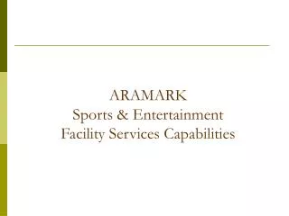 ARAMARK Sports &amp; Entertainment Facility Services Capabilities
