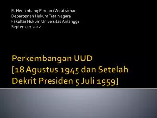 Perkembangan UUD [ 18 Agustus 1945 dan Setelah Dekrit Presiden 5 Juli 1959 ]
