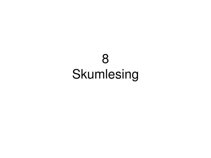 8 skumlesing