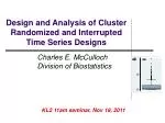 Design and Analysis of Cluster Randomized and Interrupted Time Series Designs