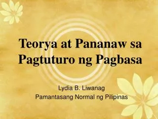 teorya at pananaw sa pagtuturo ng pagbasa