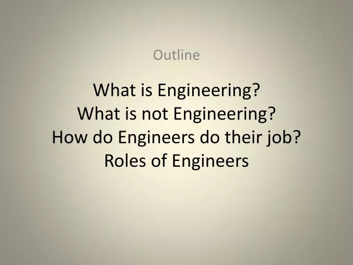 what is engineering what is not engineering how do engineers do their job roles of engineers