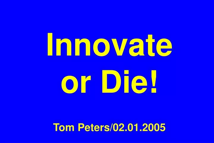 innovate or die tom peters 02 01 2005