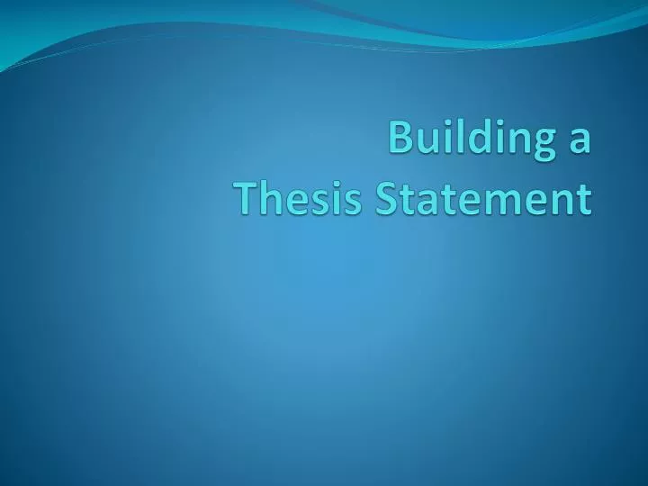 building a thesis statement