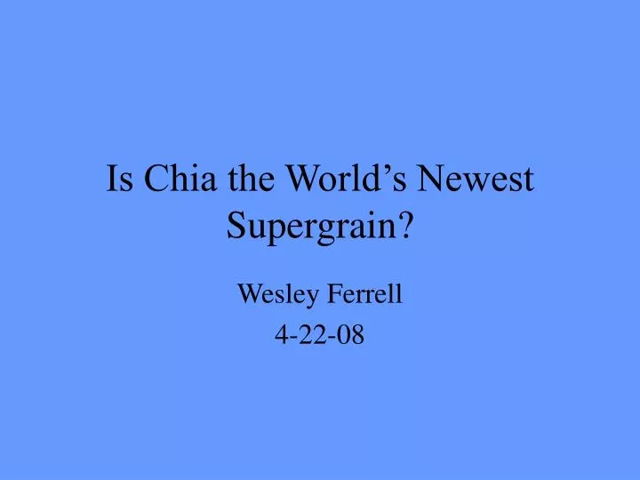 is chia the world s newest supergrain