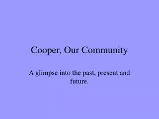 Cooper, Our Community