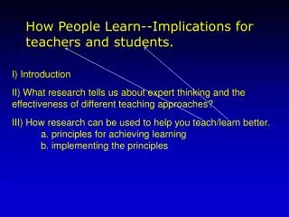 I) Introduction II) What research tells us about expert thinking and the effectiveness of different teaching approaches?