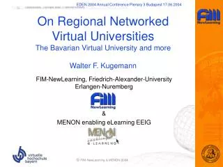 On Regional Networked Virtual Universities The Bavarian Virtual University and more Walter F. Kugemann