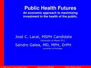 Public Health Futures An economic approach to maximizing investment in the health of the public.