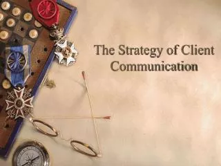 The Strategy of Client Communication