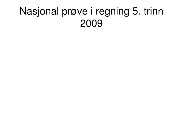 nasjonal pr ve i regning 5 trinn 2009