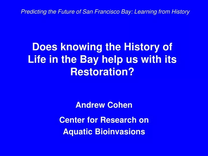 does knowing the history of life in the bay help us with its restoration