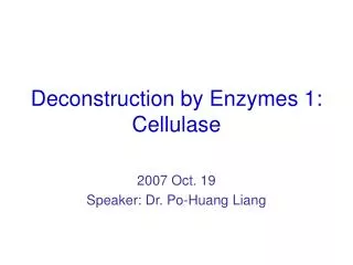 Deconstruction by Enzymes 1: Cellulase