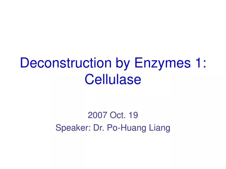 deconstruction by enzymes 1 cellulase
