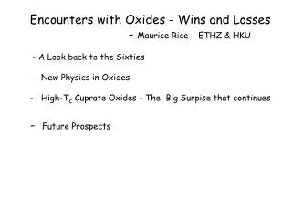 Encounters with Oxides - Wins and Losses - Maurice Rice ETHZ &amp; HKU - A Look back to