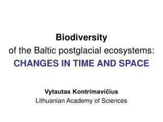 Biodiversity of the Baltic postglacial ecosystems: CHANGES IN TIME AND SPACE
