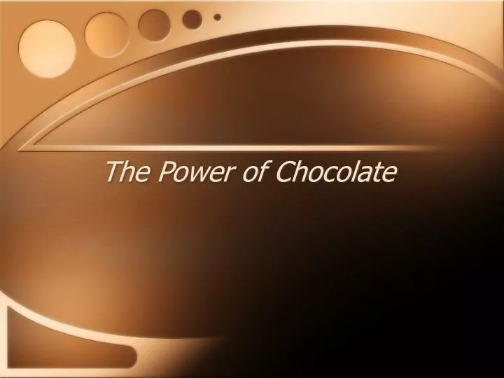 the power of chocolate