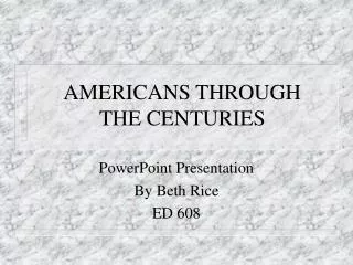 AMERICANS THROUGH THE CENTURIES