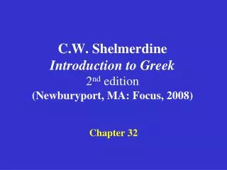 C.W. Shelmerdine Introduction to Greek 2 nd edition (Newburyport, MA: Focus, 2008)