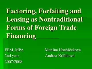Factoring, Forfaiting and Leasing as Nontraditional Forms of Foreign Trade Financing