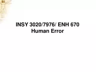 INSY 3020/7976/ ENH 670 Human Error