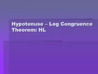 Hypotenuse – Leg Congruence Theorem: HL