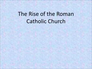 The Rise of the Roman Catholic Church