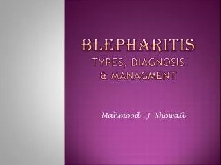 Blepharitis types, diagnosis &amp; managment