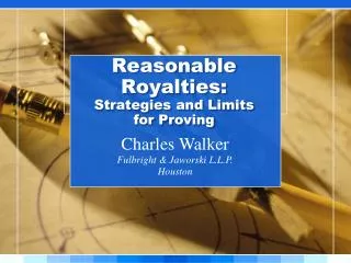 Reasonable Royalties : Strategies and Limits for Proving