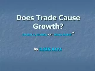 Does Trade Cause Growth? JEFFREY A. FRANKEL AND DAVID ROMER *
