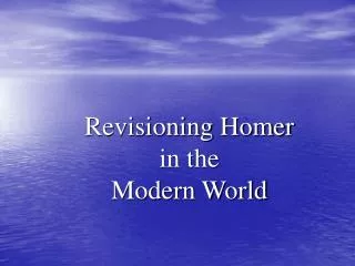 Revisioning Homer in the Modern World
