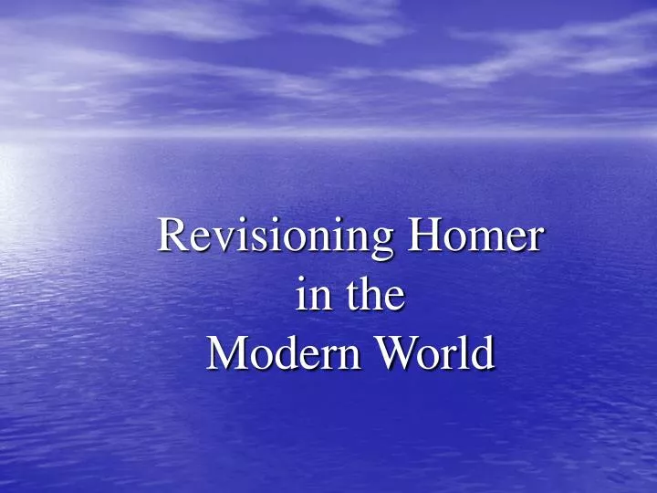 revisioning homer in the modern world