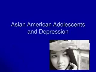 Asian American Adolescents and Depression