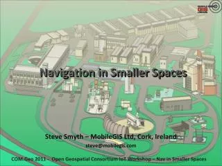 Navigation in Smaller Spaces
