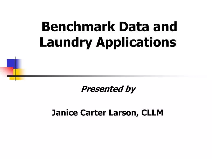 benchmark data and laundry applications presented by janice carter larson cllm