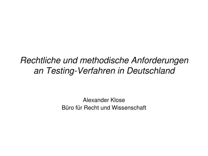 rechtliche und methodische anforderungen an testing verfahren in deutschland