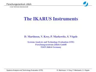 The IKARUS Instruments D. Martinsen, V. Krey, P. Markewitz, S. Vögele Systems Analysis and Technology Evaluation (STE) F