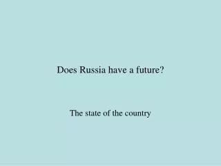 Does Russia have a future?