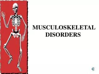 MUSCULOSKELETAL DISORDERS