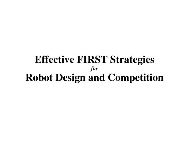 effective first strategies for robot design and competition
