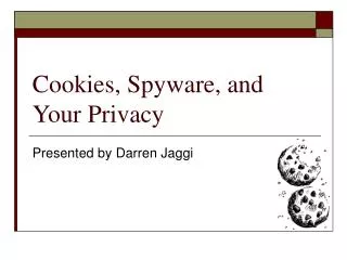 Cookies, Spyware, and Your Privacy