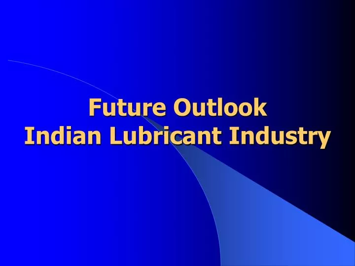 future outlook indian lubricant industry