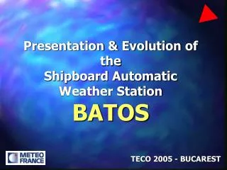 Presentation &amp; Evolution of the Shipboard Automatic Weather Station BATOS