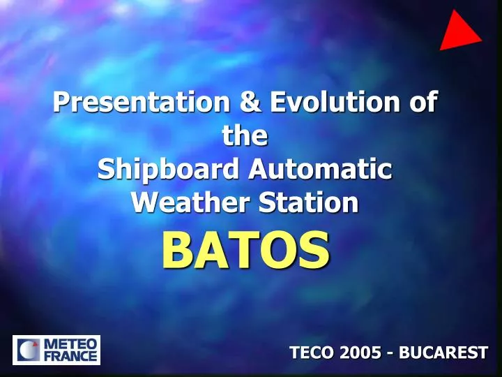 presentation evolution of the shipboard automatic weather station batos