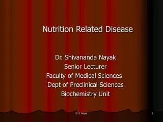 Nutrition Related Disease Dr. Shivananda Nayak Senior Lecturer 			 Faculty of Medical Sciences Dept of Preclinical Scie