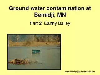 Ground water contamination at Bemidji, MN